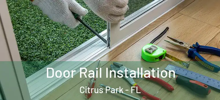  Door Rail Installation Citrus Park - FL