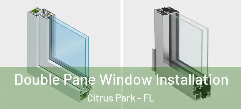  Double Pane Window Installation Citrus Park - FL