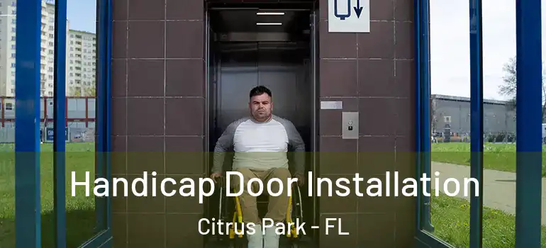  Handicap Door Installation Citrus Park - FL